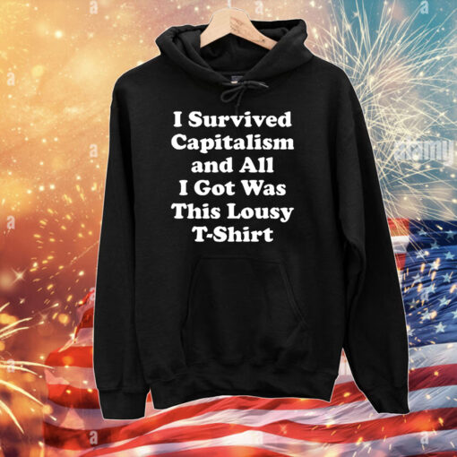 I Survived Capitalism And All I Got Was This Lousy T-Shirts