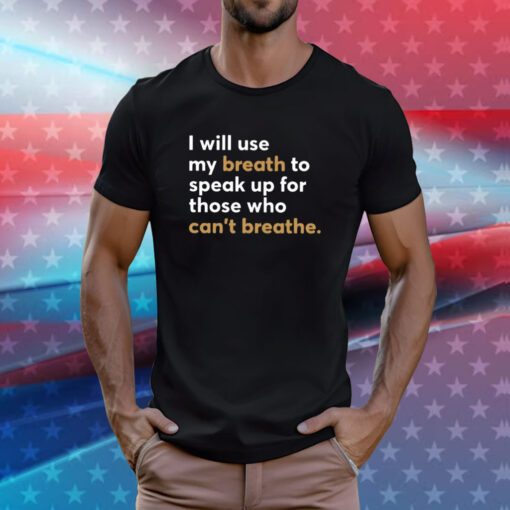 I Will Use My Breath To Speak Up For Those Who Can’t Breathe Sweatshirt