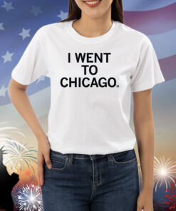 I went to Chicago Shirts