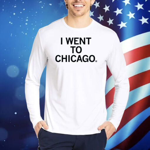 I went to Chicago TShirts