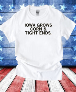 Iowa grows corn and tight ends T-Shirts