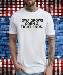 Iowa grows corn and tight ends T-Shirt