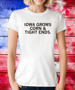 Iowa grows corn and tight ends Tee Shirts