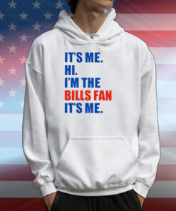 It’s Me Hi I’m The Bills Fan It’s Me T-Shirts