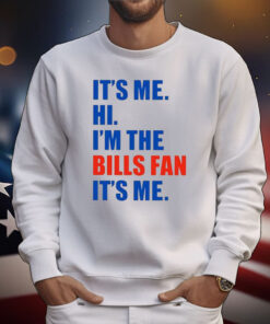 It’s Me Hi I’m The Bills Fan It’s Me Tee Shirts