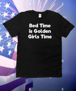 Jarrod Bed Time Is Golden Girls Time T-Shirt