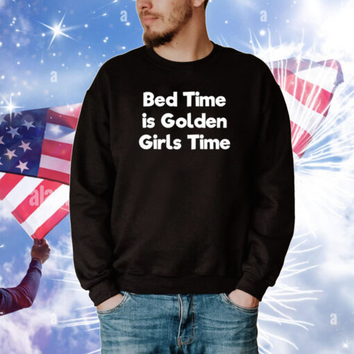 Jarrod Bed Time Is Golden Girls Time Tee Shirts