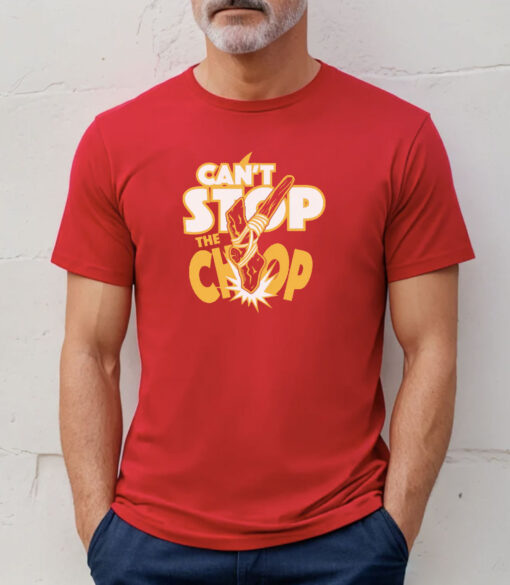 Can't Stop The Chop Kansas City Chiefs T-Shirt