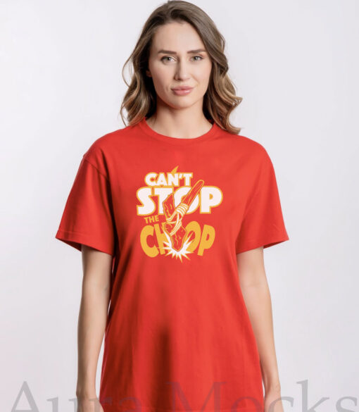 Can't Stop The Chop Kansas City Chiefs T-Shirts