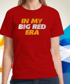 Kansas City: In My Big Red Era Tee Shirt