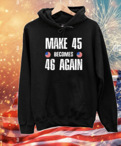 Make 45 Becomes 46 Again T-Shirts