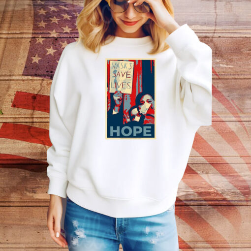 Masks Save Lives Hope Hoodie Tee Shirt