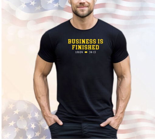 Michigan Business Is Finished 1 8 24 34 -13 Shirt