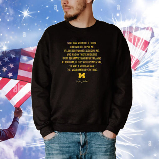 Michigan Some Day When They Throw Dirt Over The Top Of Me Tee Shirts