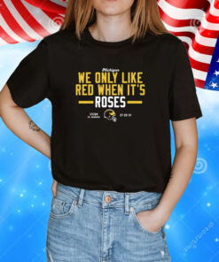 Michigan We Only Like Red When It's Roses Tee Shirt