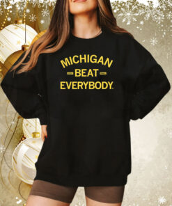 Michigan beat everybody Sweatshirt