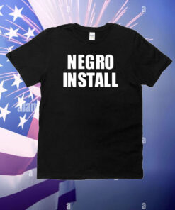 Negro Install Tee Shirts