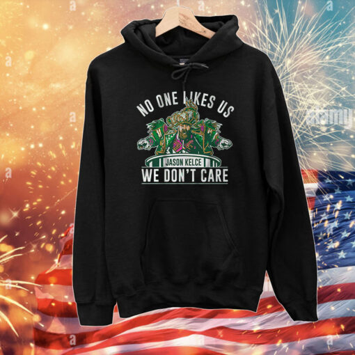 No One Likes Us We Don’t Care Jason Kelce Mummers T-Shirts