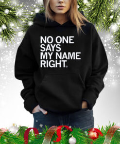 No one says my name right Hoodie