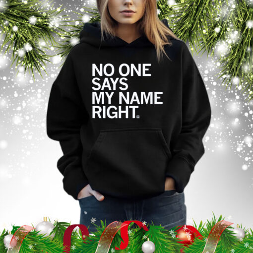 No one says my name right Hoodie