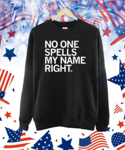 No one spells my name right TShirt