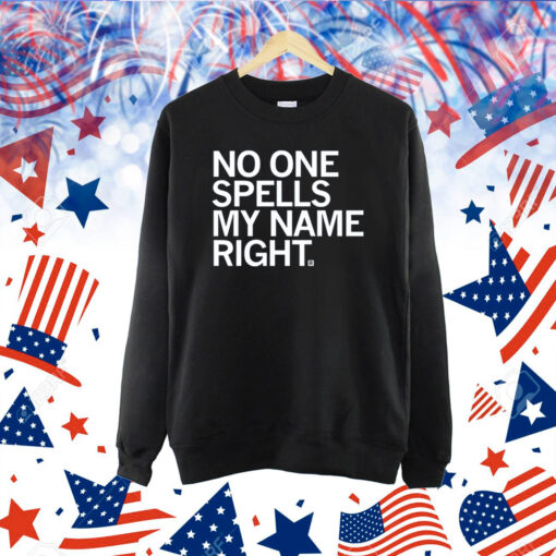 No one spells my name right TShirt
