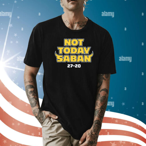 Not Today Saban Michigan College Shirts