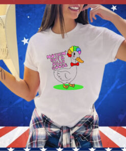 Nothin but a silly goose shirt