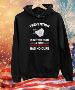 Prevention Is Better Than A Cure Especially When Something Has No Cure T-Shirts