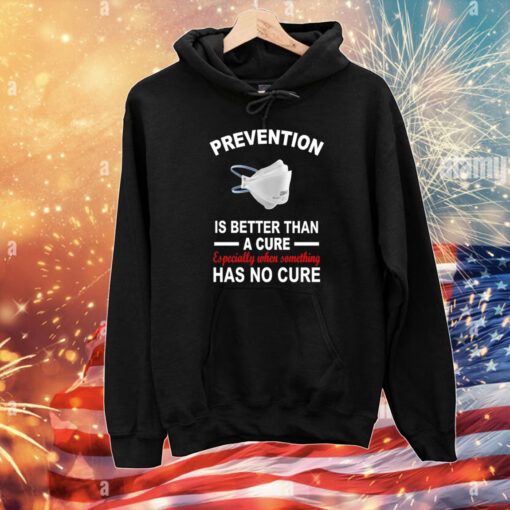 Prevention Is Better Than A Cure Especially When Something Has No Cure T-Shirts