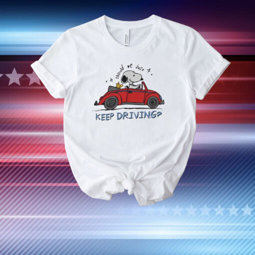 Purpulpop Should We Just Keep Driving Snoopy TShirt