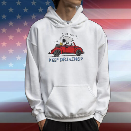 Purpulpop Should We Just Keep Driving Snoopy TShirts