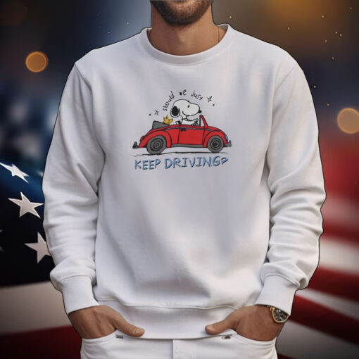 Purpulpop Should We Just Keep Driving Snoopy Tee Shirts