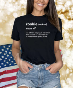 Rookie Definition Shirts