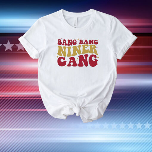 San Francisco 49ers Bang Bang Niner Gang T-Shirt