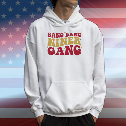 San Francisco 49ers Bang Bang Niner Gang T-Shirts