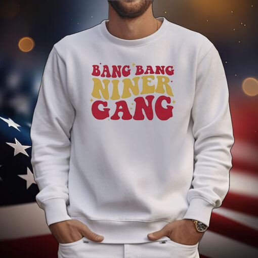 San Francisco 49ers Bang Bang Niner Gang Tee Shirts