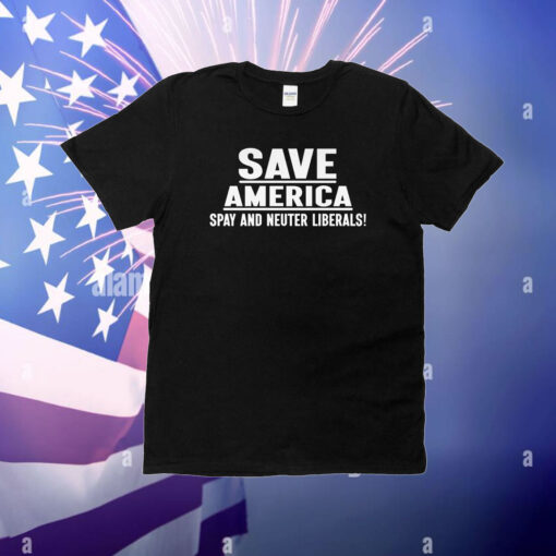 Save America Spay And Neuter Liberals T-Shirt