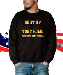 Shut Up Tony Romo Kansas City Football Merch Tee TShirts