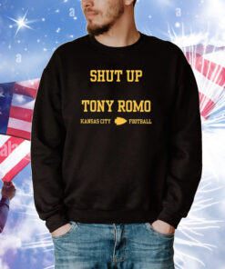 Shut Up Tony Romo Kansas City Football Merch T-Shirts