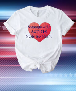 Someone With Autism Stole My Heart T-Shirt