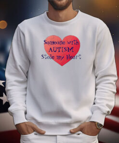 Someone With Autism Stole My Heart T-Shirts