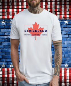 Strickland Make Canada Great Again 2024 T-Shirt