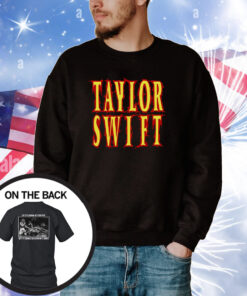 Taylor Swift So It’s Gonna Be Forever Or It’s Gonna Go Down In Flames Tee Shirts