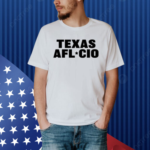 Texas Afl Cio Shirt