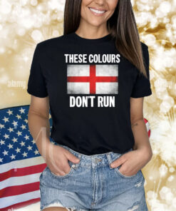 These Colours Don't Run English Shirts