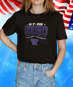 Washington Huskies H-Town Bound 2024 National Championship T-Shirts