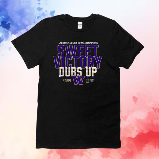 Washington Huskies Sweet Victory Dubs Up 2024 Sugar Bowl Champions T-Shirts