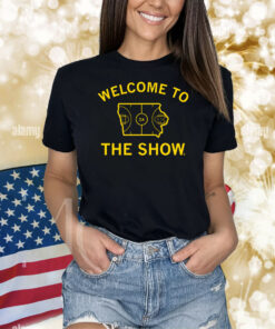 Welcome to the show Shirts