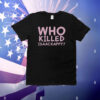 Who Killed Isaac Kapру T-Shirt